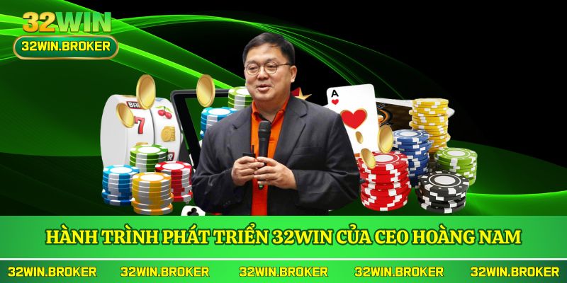 Hành trình phát triển 32WIN của CEO Hoàng Nam