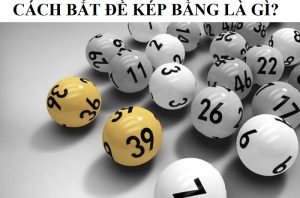 Kinh Nghiệm Bắt Đề Kép